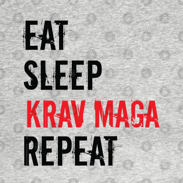 Krav Maga - Eat Sleep Krav Maga Repeat by Kudostees